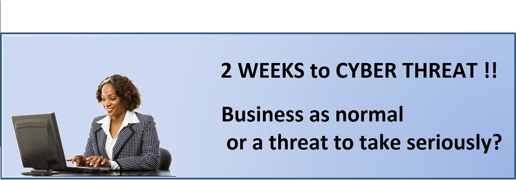 2 weeks to prepare for cyber threat – how / why it affects you.